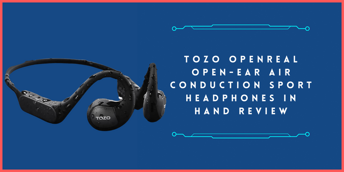 TOZO OpenReal Open-ear Air Conduction Sport Headphones In Hand Review
