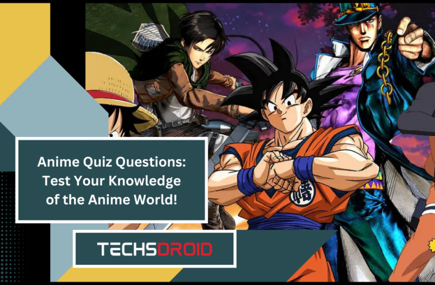 Anime Quiz Questions Test Your Knowledge of the Anime World!