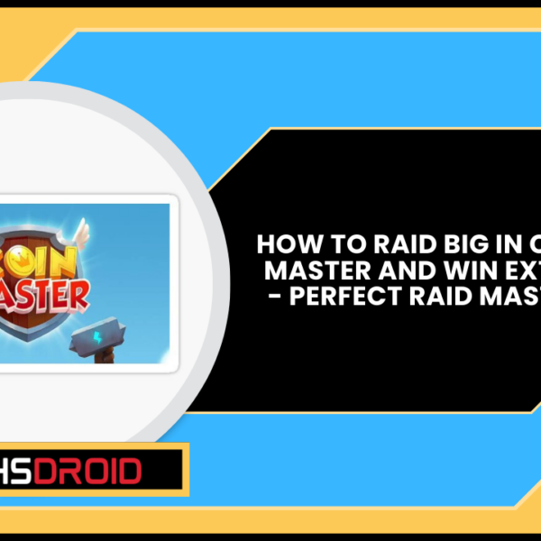 How to Raid Big in Coin Master and Win Extra - Perfect Raid Master