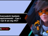 Overwatch System Requirements - Can I run it on my PC?