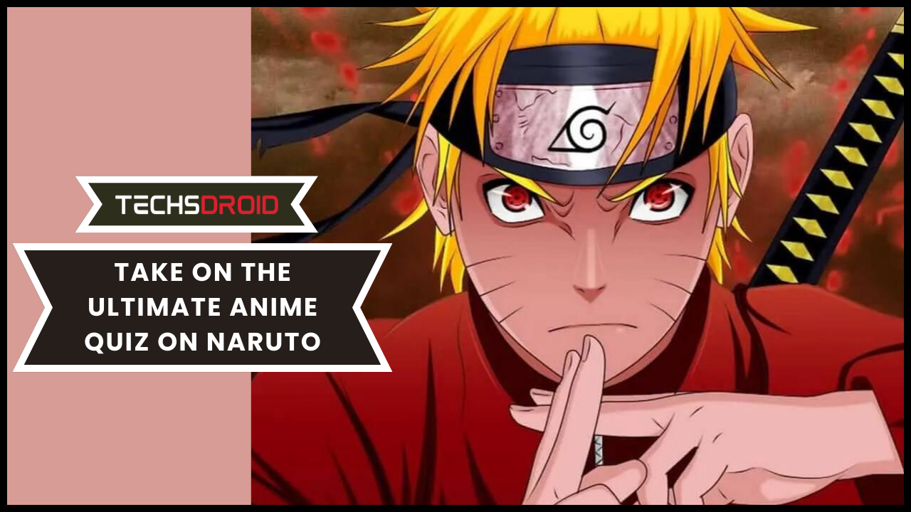 Take on the Ultimate Anime Quiz on Naruto